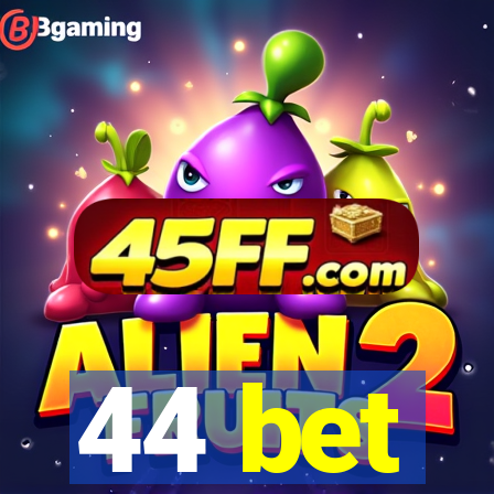 44 bet